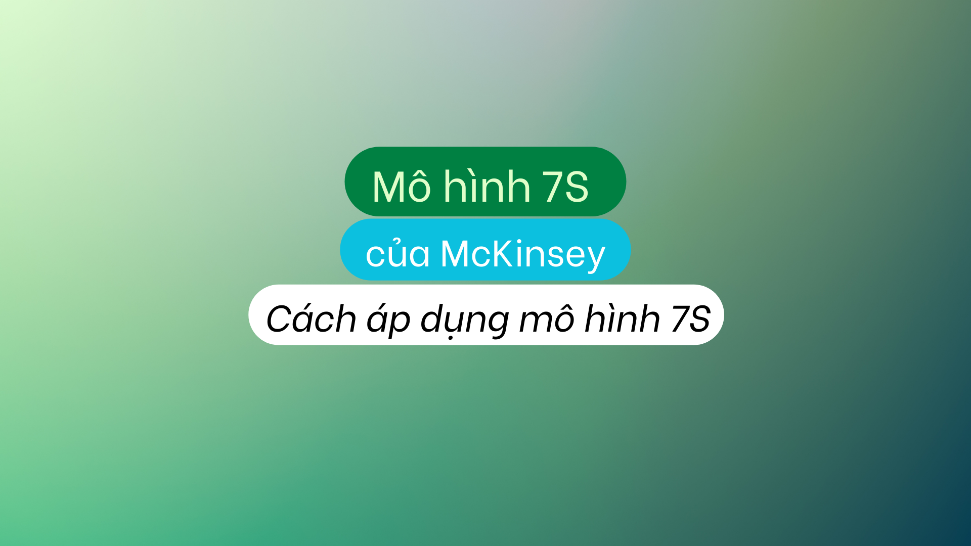 Mô hình 7S của McKinsey là gì